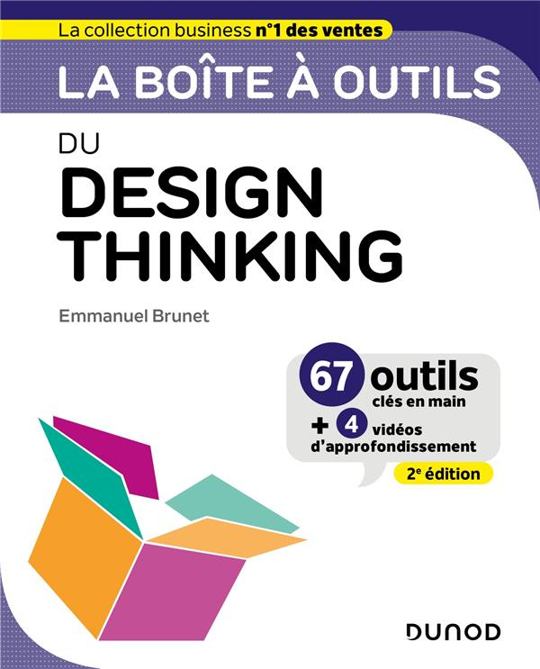 La boîte à outils du Design Thinking. 67 outils clés en main   4 vidéos d'approfondissement, 2e édit