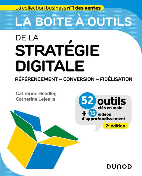 La boîte à outils de la stratégie digitale. Référencement, conversion, fidélisation, 2e édition