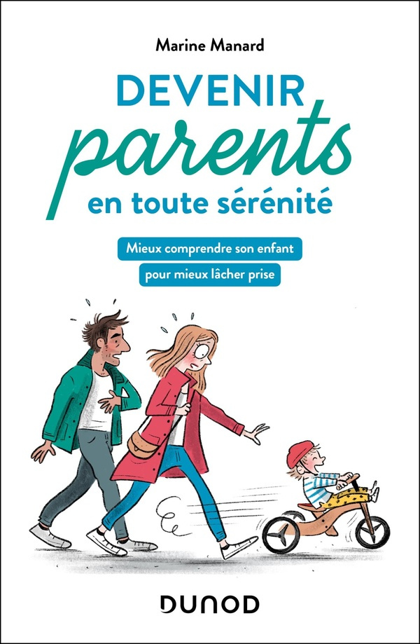 Devenir parents en toute sérénité. Mieux comprendre son enfant pour mieux lâcher prise