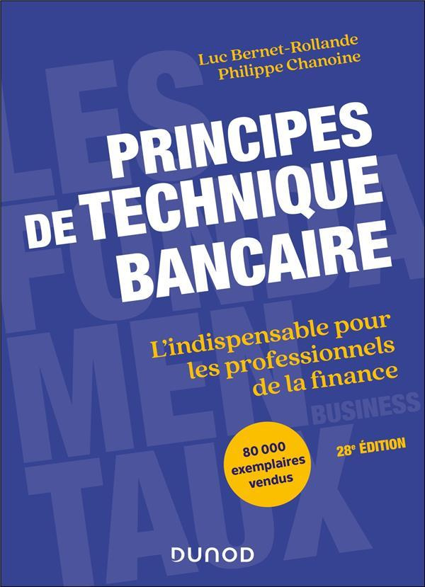 Principes de technique bancaire. L'indispensable pour les professionnels de la finance, 28e édition
