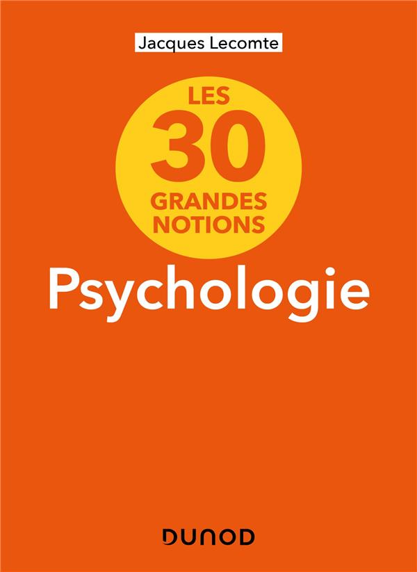 Les 30 grandes notions de la psychologie