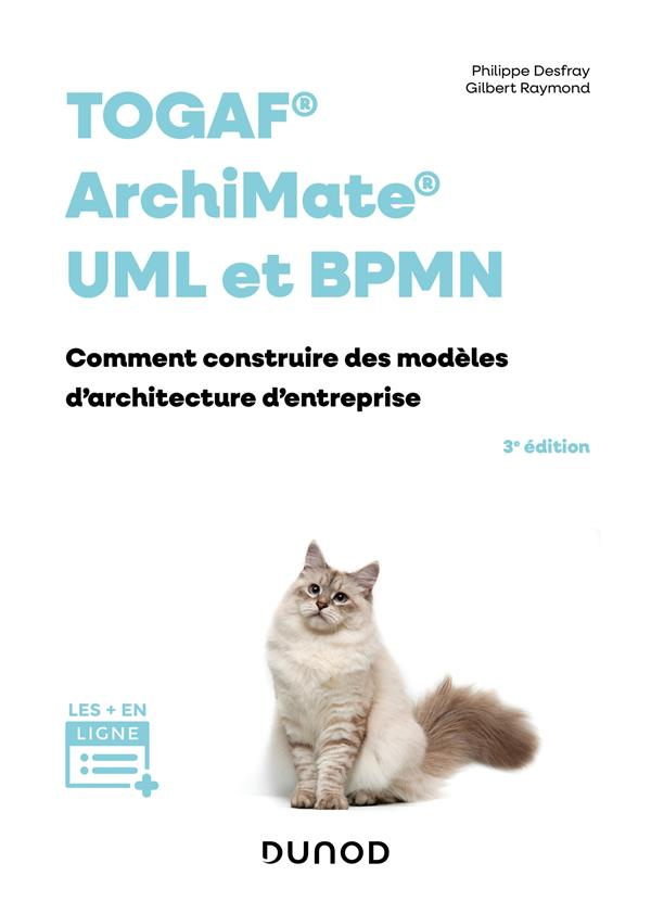 TOGAF, Archimate, UML et BPMN. Comment construire des modèles d'architecture d'entreprises, 3e éditi