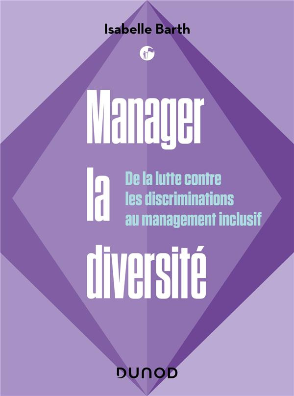Manager la diversité. De la lutte contre les discriminations au management inclusif