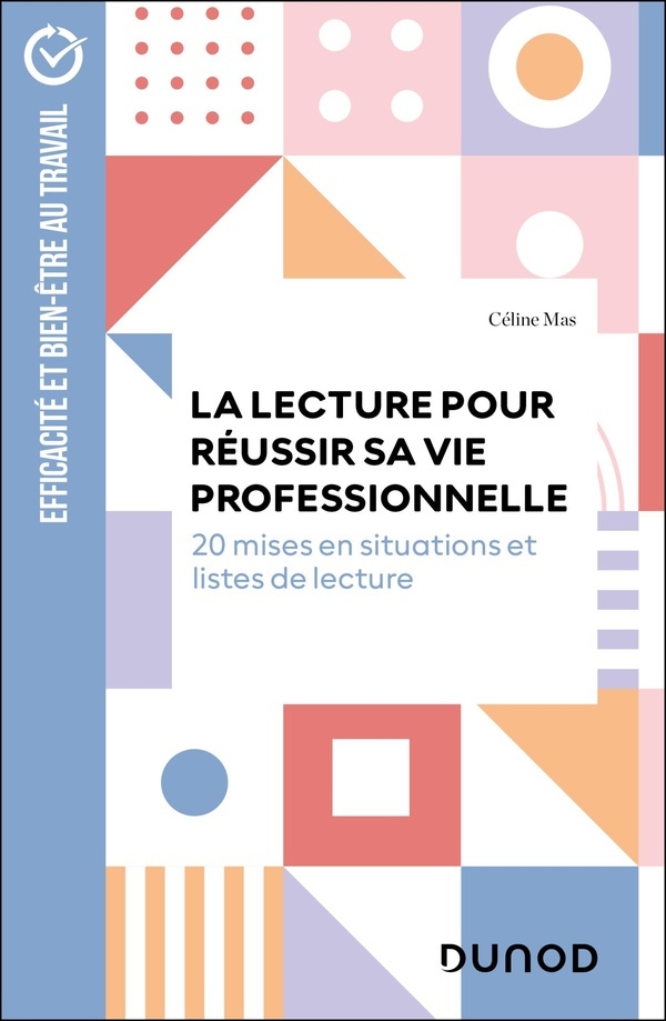 La lecture pour réussir sa vie professionnelle. 20 situations clés et listes de lecture