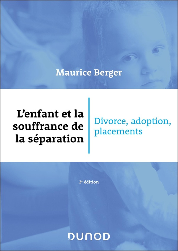 L'enfant et la souffrance de la séparation. Divorce, adoption, placement, 2e édition