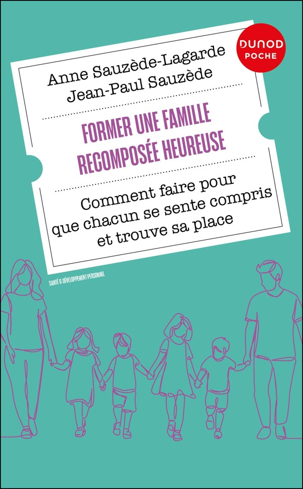 Former une famille recomposée heureuse. Comment faire pour que chacun se sente compris et trouve sa