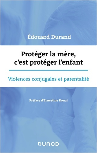 Protéger la mère, c'est protéger l'enfant. Violences conjugales et parentalités