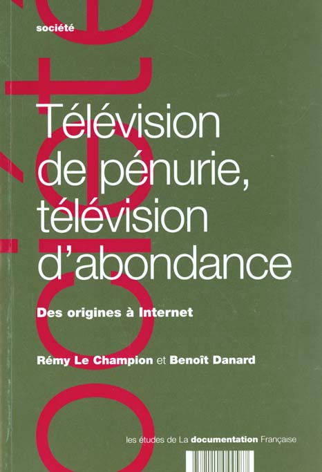 Télévision de pénurie, télévision d'abondance. Des origines à Internet
