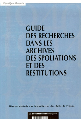 Guide des recherches dans les archives des spoliations et des restitutions