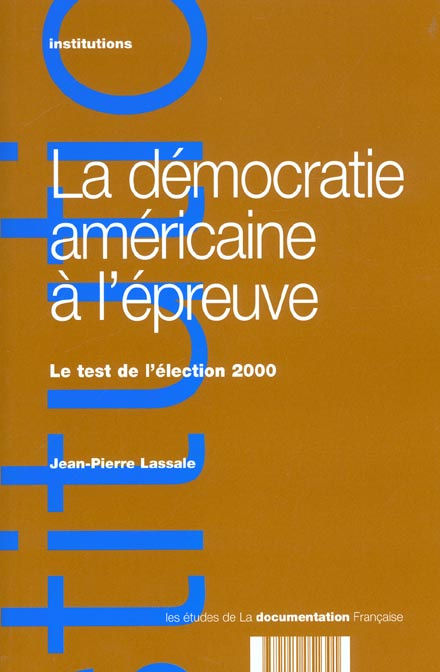 La démocratie américaine à l'épreuve. Le test de l'élection 2000