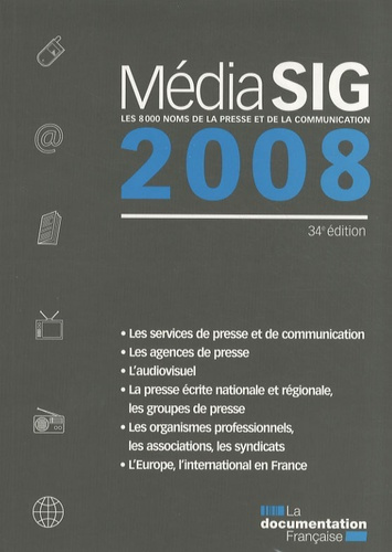 MédiaSIG 2008. Les 8000 noms de la presse et de la communication, 34e édition