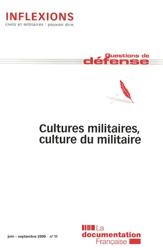 Inflexions N° 11, Juin-septembre 2009 : Cultures militaires, culture du militaire