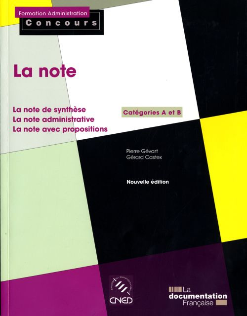 La note Catégories A et B. La note de synthèse, la note administrative, la note avec propositions, l