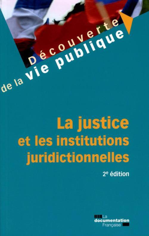La justice et les institutions juridictionnelles. 2e édition