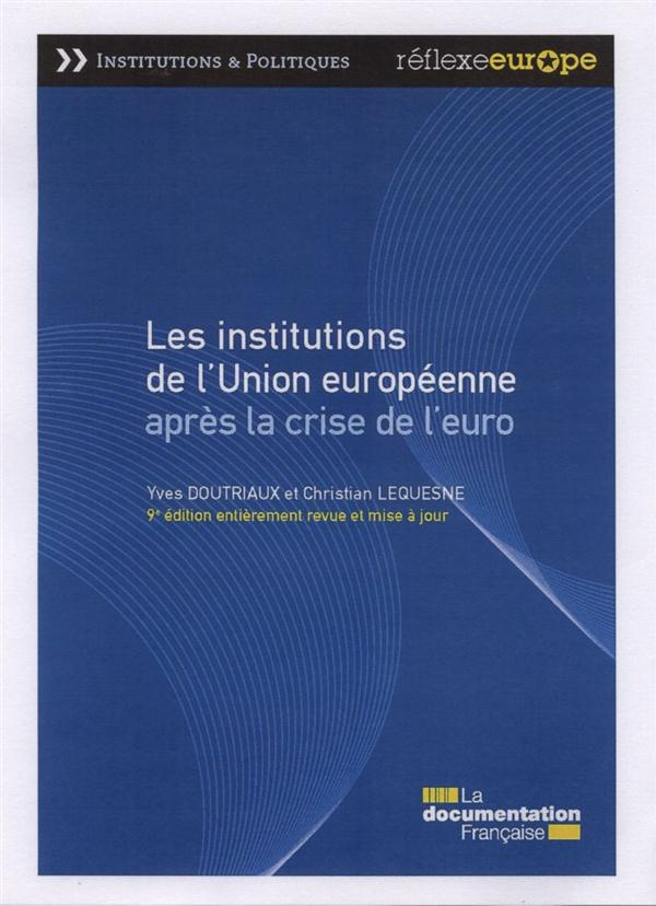 Les institutions de l'Union européenne après la crise de l'euro. 9e édition revue et corrigée