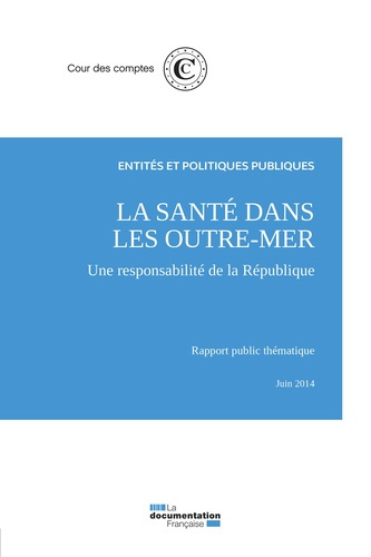 La santé dans les outre-mer. Une responsabilité de la République