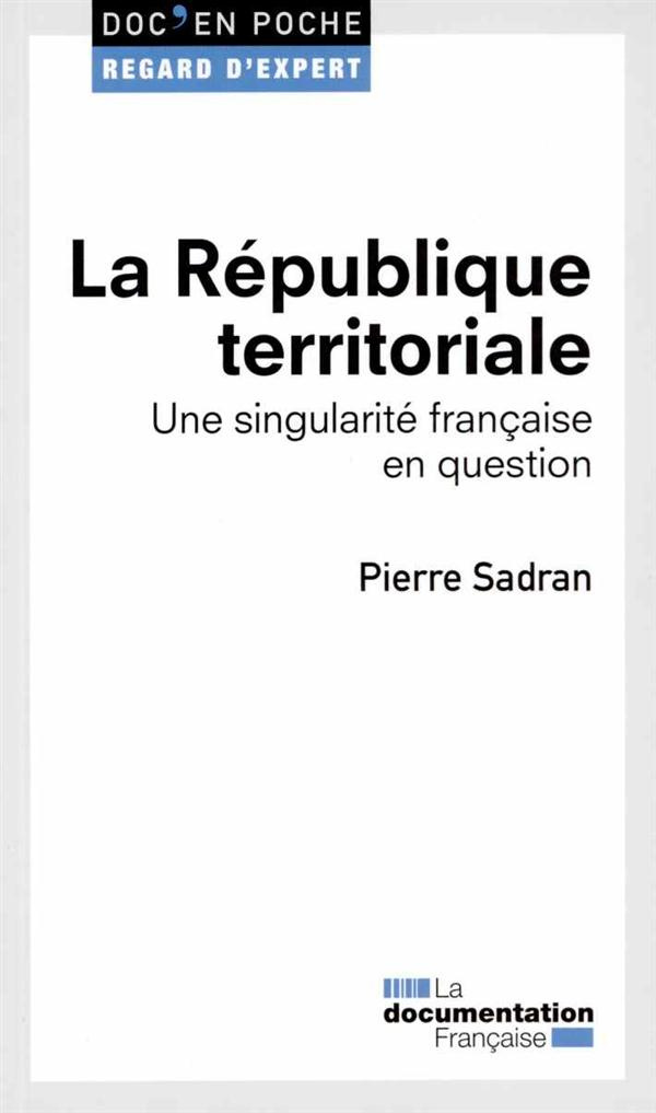 La République territoriale. Une singularité française en question