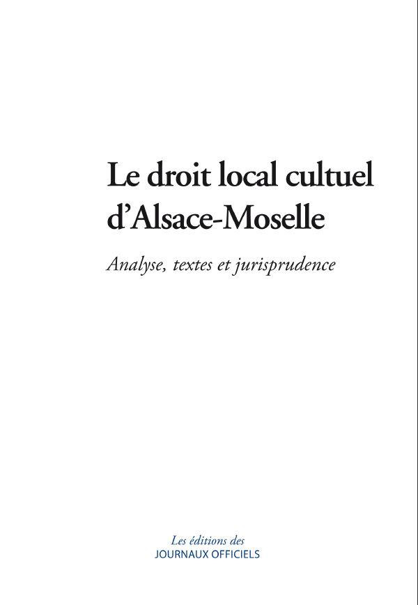 Le droit local cultuel d'Alsace-Moselle. Analyse, textes et jurisprudence