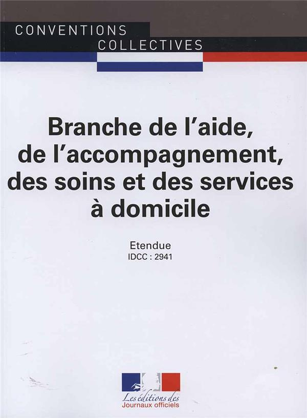 Branche de l'aide, de l'accompagnement, des soins et des services à domicile. IDCC : 2941, 2e éditio