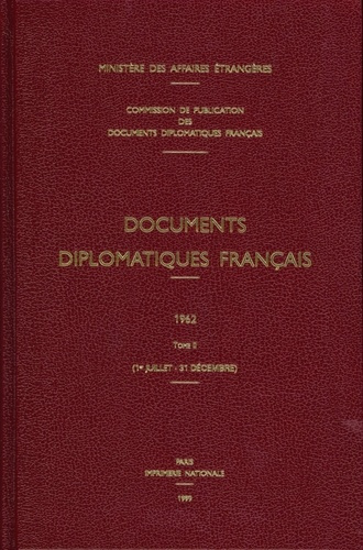 Documents diplomatiques français 1962. Tome 2 (1er juillet-31 décembre)