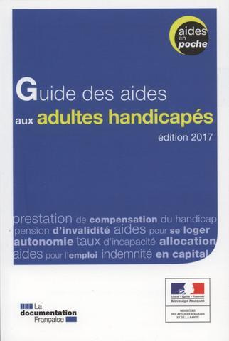 Guide des aides aux adultes handicapés. Edition 2017