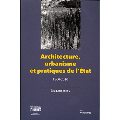 Architecture, urbanisme et pratiques de l'Etat, 1960-2010. 1960-2010