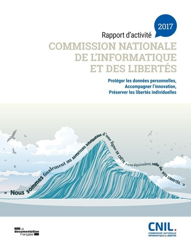 Commission nationale de l'informatique et des libertés. Rapport d'activité 2017