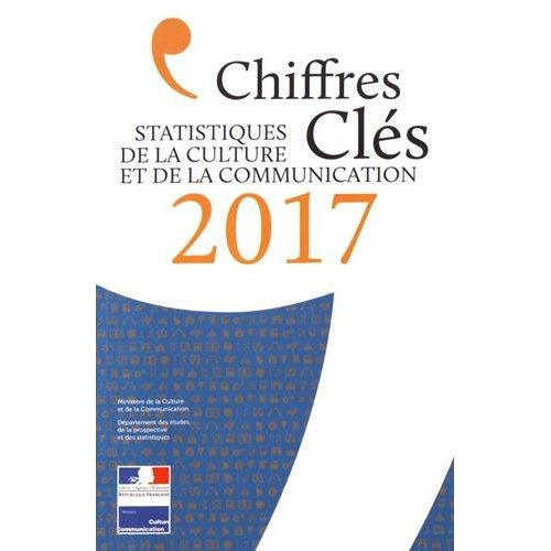Chiffres clés. Statistiques de la culture et de la communication, Edition 2017
