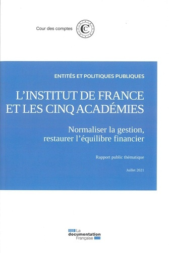 L'Institut de France et les cinq académies. Normaliser la gestion, restaurer l'équilibre financier