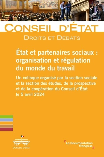 Etat et partenaires sociaux : organisation et régulation du monde du travail. Un colloque organisé p