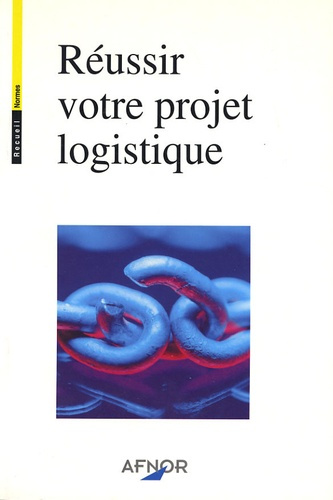 REUSSIR VOTRE PROJET LOGISTIQUE
