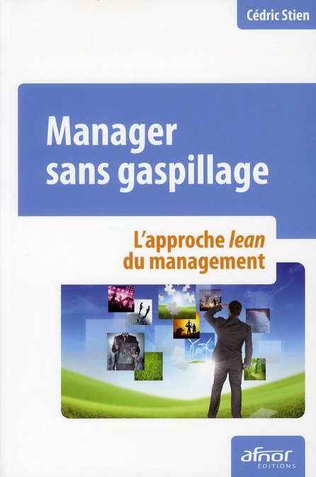 MANAGER SANS GASPILLAGE. L'APPROCHE LEAN DU MANAGEMENT