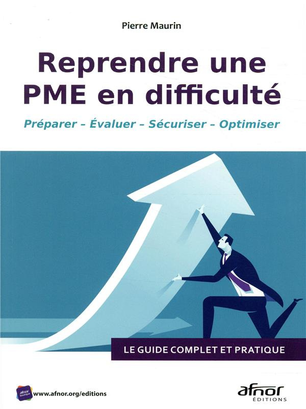 Reprendre une PME en difficulté/Préparer - Evaluer - Sécuriser - Optimiser
