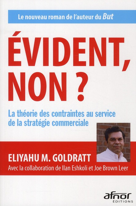 Evident, non ? / La théorie des contraintes au service de la stratégie commerciale