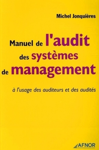 MANUEL DE L'AUDIT ET DES SYSTEMES DE MANAGEMENT. A L'USAGE DES AUDITEURS ET DES AUDITES