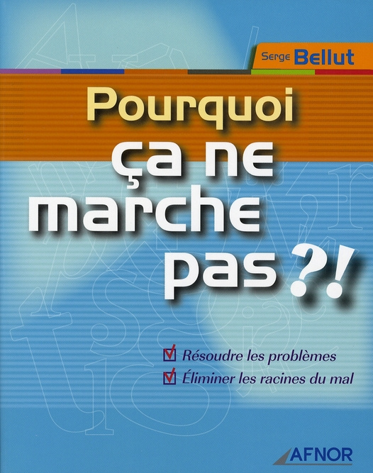 POURQUOI CA NE MARCHE PAS ?! RESOUDRE LES PROBLEMES. ELIMINER LES RACINES DU MAL