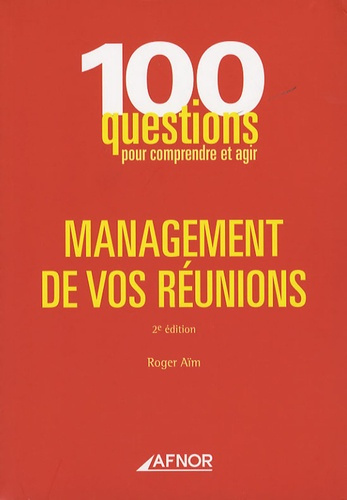 MANAGEMENT DE VOS REUNIONS 2E EDITION