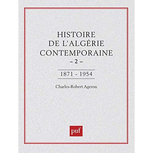Histoire de l'Algérie contemporaine Tome 2. De l'insurrection de 1871 au déclenchement de la guerre