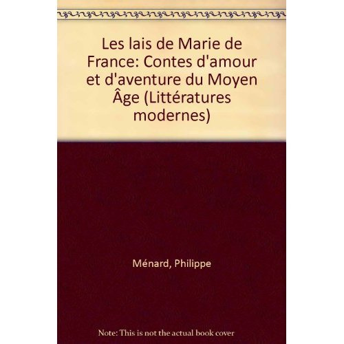 Les Lais de Marie de France. Contes d'amour et d'aventure du Moyen âge