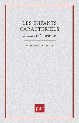 LES ENFANTS CARACTERIELS. L'injure et la violence