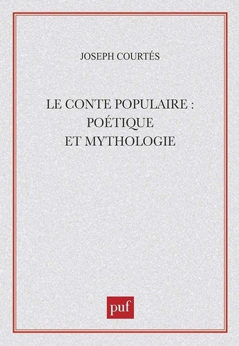 Le Conte populaire. Poétique et mythologie