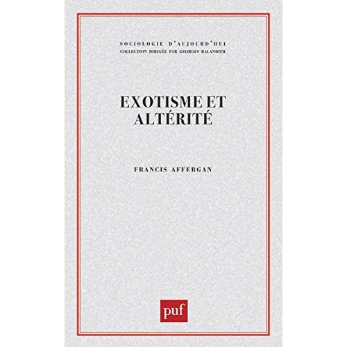 Exotisme et altérité. Essai sur les fondements d'une critique de l'anthropologie