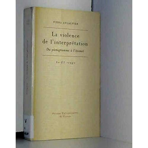 Violence de l'interpretation - du pictogramme a l'enonce (La)