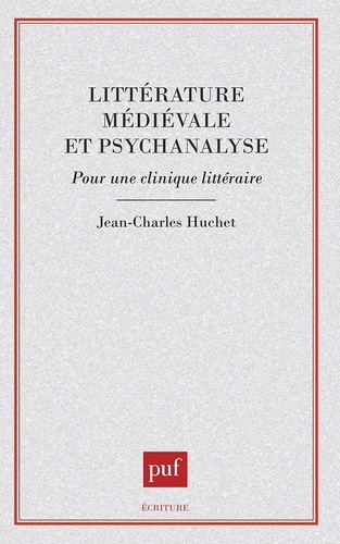 LITTERATURE MEDIEVALE ET PSYCHANALYSE. Pour une clinique littéraire