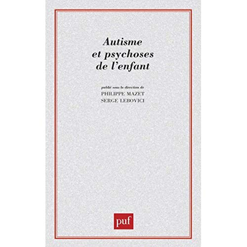 Autisme et psychoses de l'enfant. Les points de vue actuels