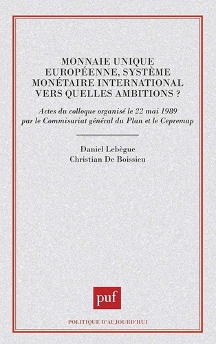 Monnaie unique européenne, système monétaire international. Vers quelles ambitions ?, actes du collo