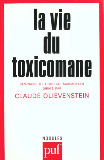 La vie du toxicomane. Séminaire de Marmottan 1980