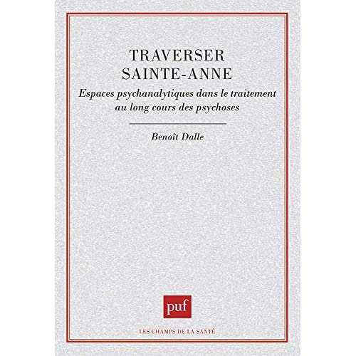 Traverser Sainte-Anne. Espaces psychanalytiques dans le traitement au long cours des psychoses