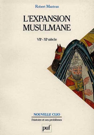 L'Expansion musulmane. VIIe-XIe siècle