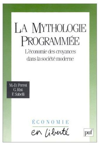 La mythologie programmée. L'économie des croyances dans la société moderne